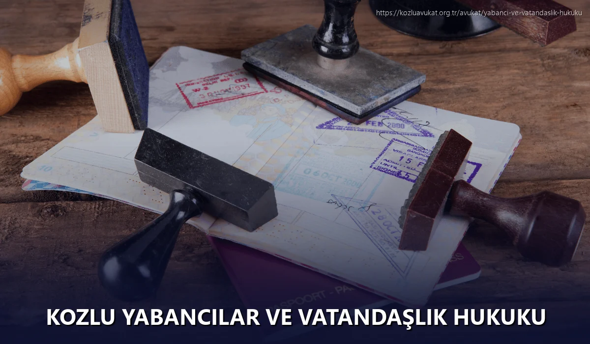 Kozlu Yabancılar ve Vatandaşlık Hukuku